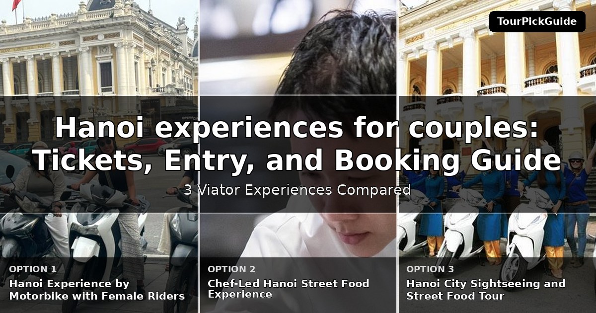 Hanoi experiences for couples – three Viator experiences compared