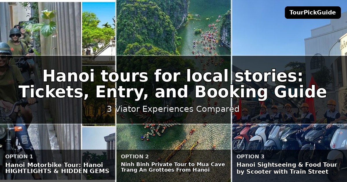 Hanoi tours for local stories – three Viator experiences compared