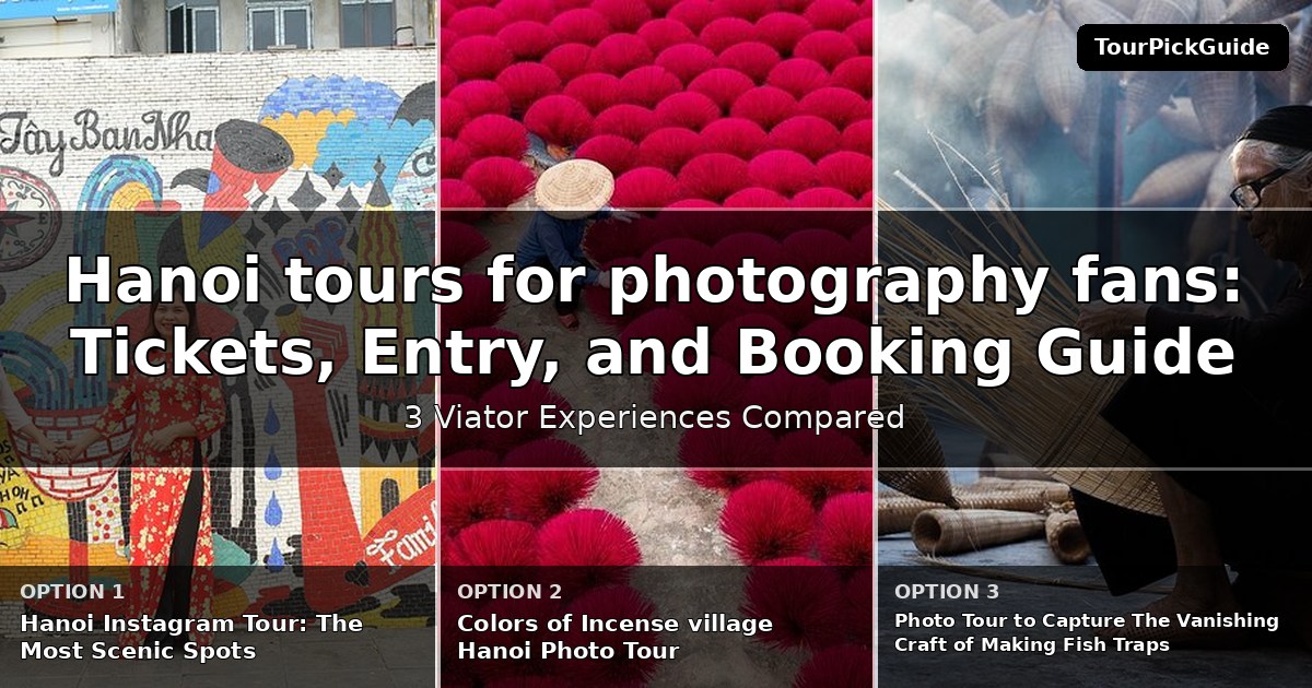 Hanoi tours for photography fans – three Viator experiences compared