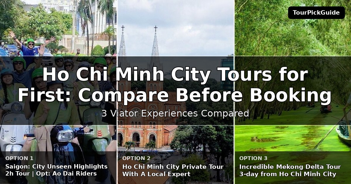 Ho Chi Minh City tours for first time visitors – three Viator experiences compared
