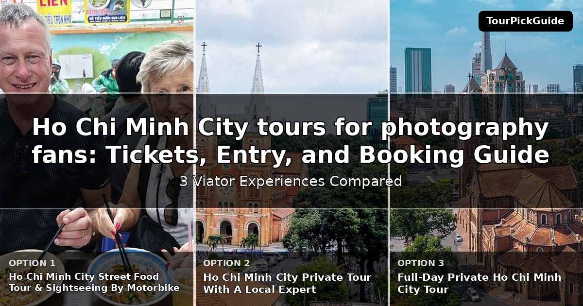 Ho Chi Minh City tours for photography fans – three Viator experiences compared