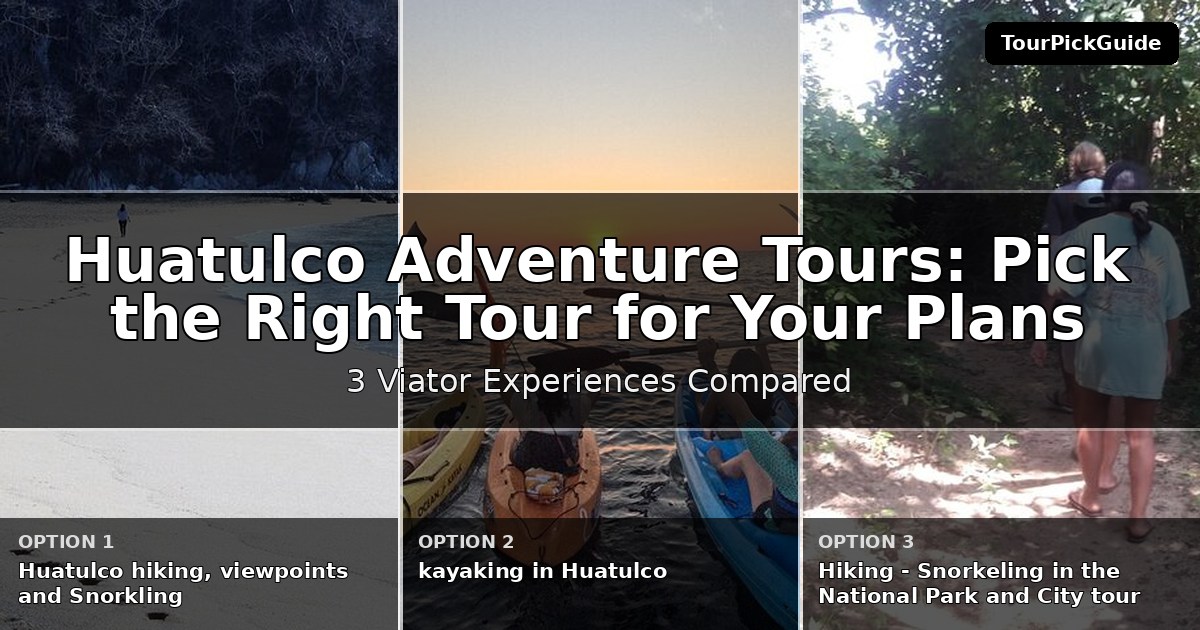 Huatulco adventure tours – three Viator experiences compared