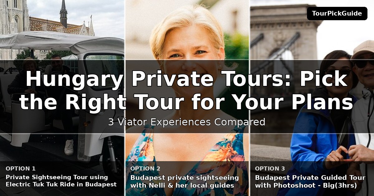 Hungary private tours – three Viator experiences compared