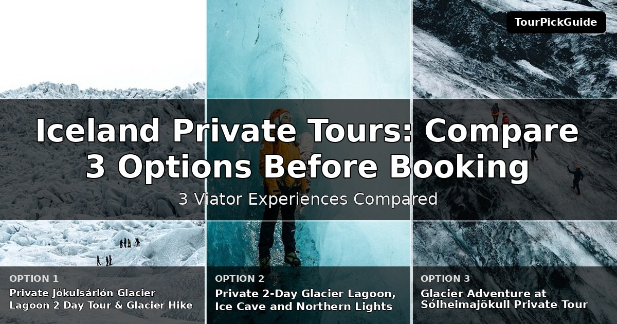 Iceland private tours – three Viator experiences compared