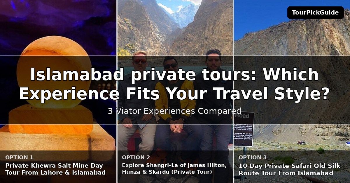 Islamabad private tours – three Viator experiences compared
