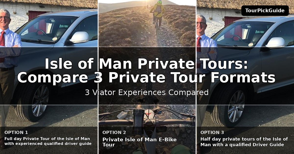 Isle of Man private tours – three Viator experiences compared