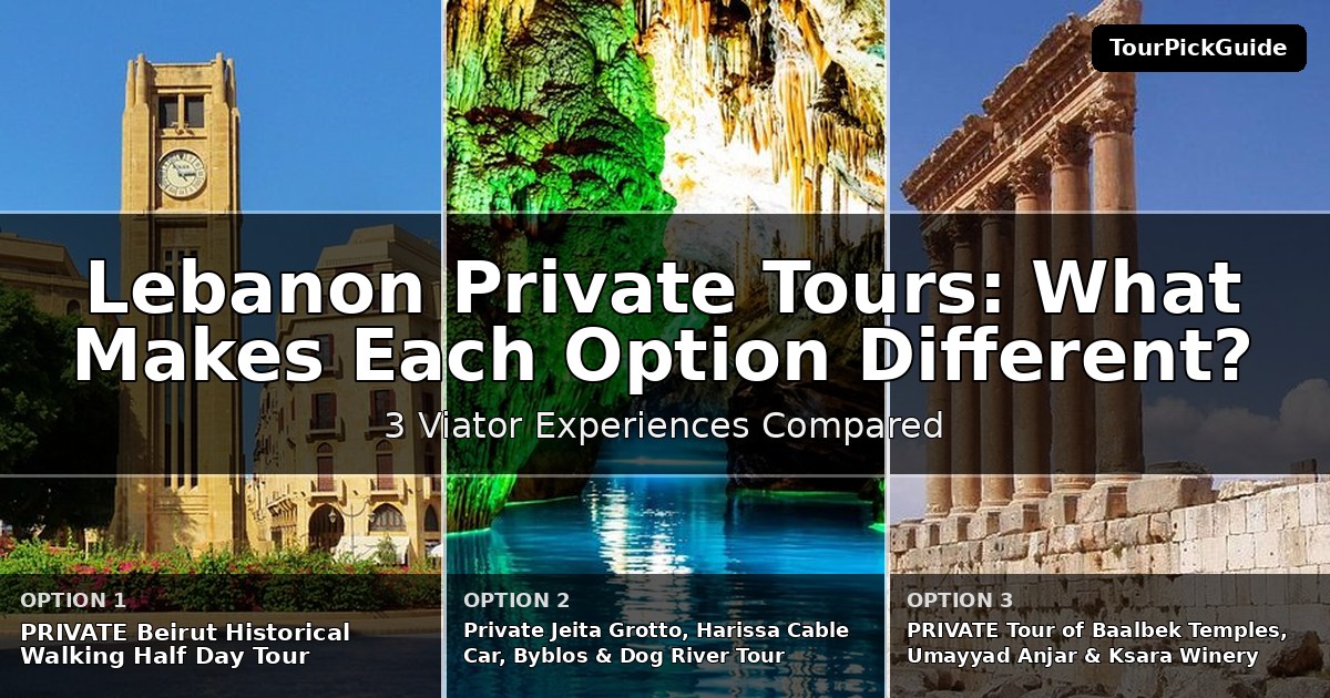 Lebanon private tours – three Viator experiences compared