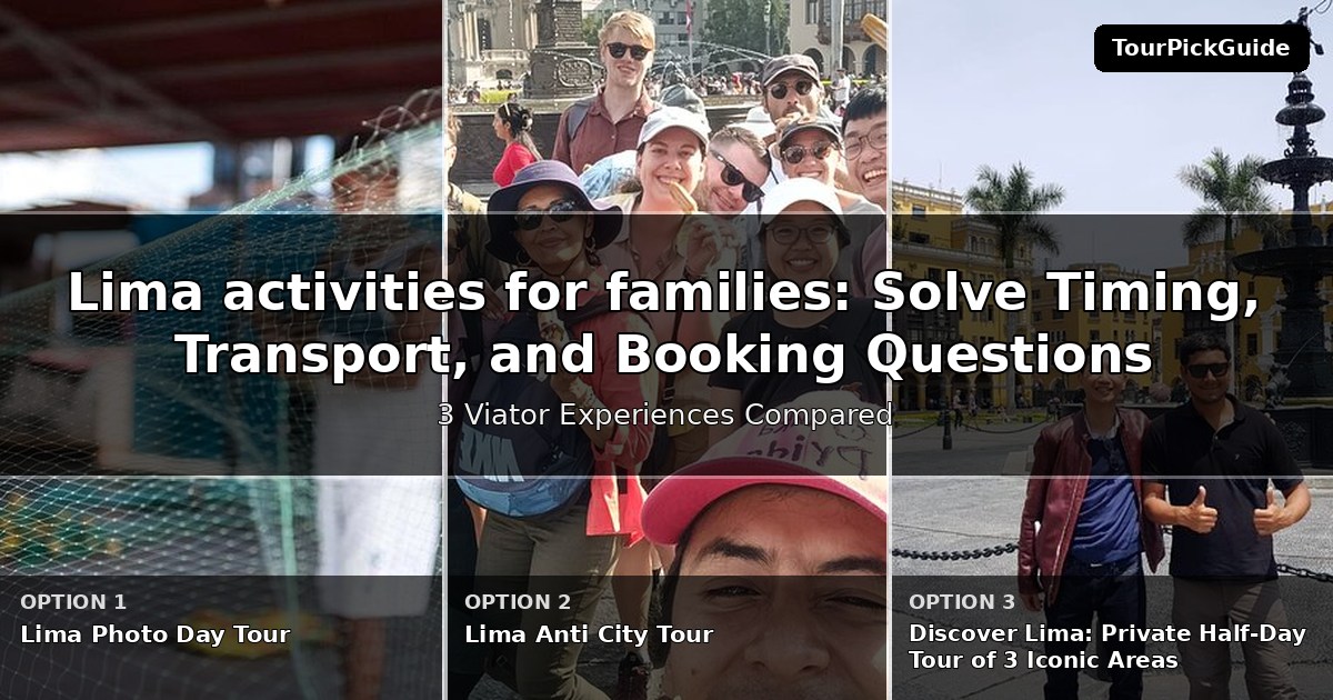 Lima activities for families – three Viator experiences compared