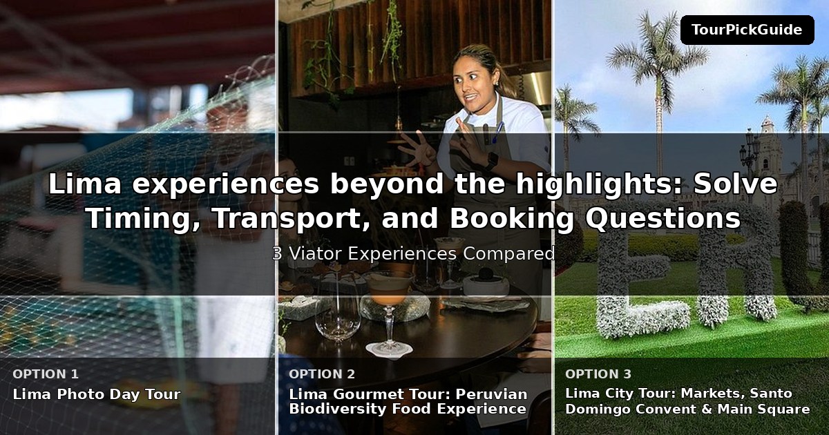Lima experiences beyond the highlights – three Viator experiences compared