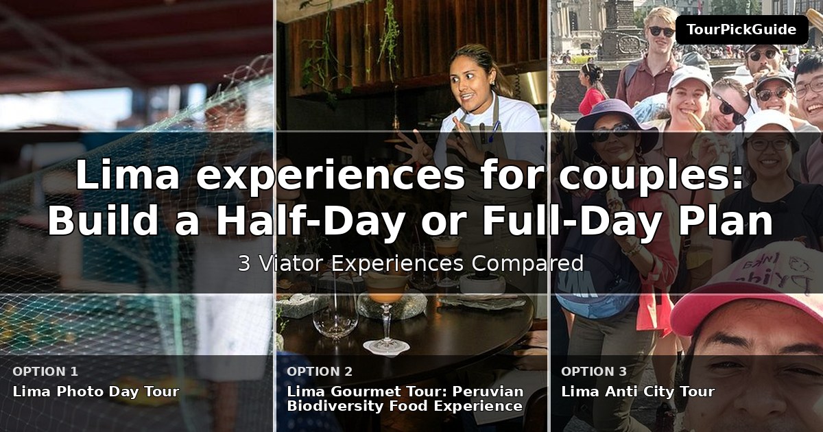 Lima experiences for couples – three Viator experiences compared