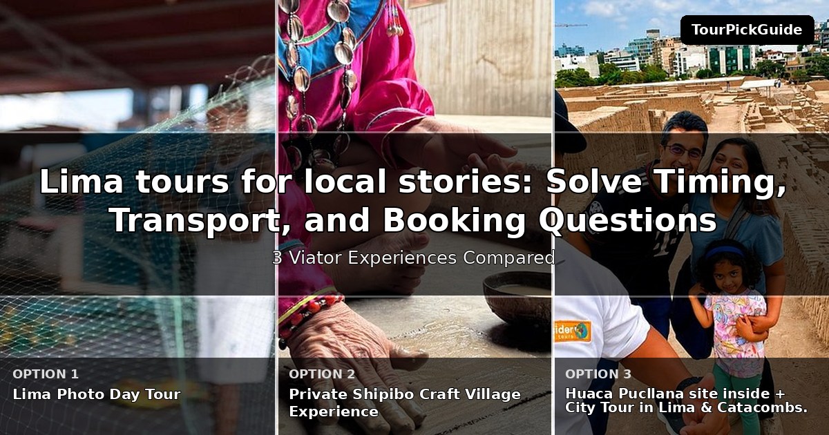 Lima tours for local stories – three Viator experiences compared