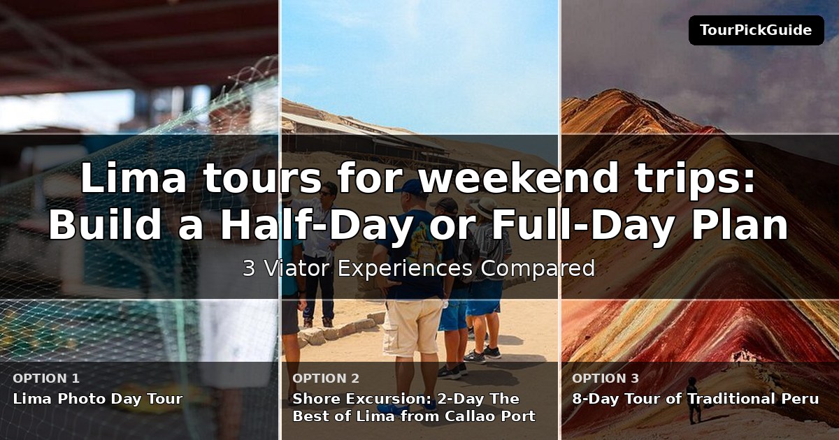 Lima tours for weekend trips – three Viator experiences compared