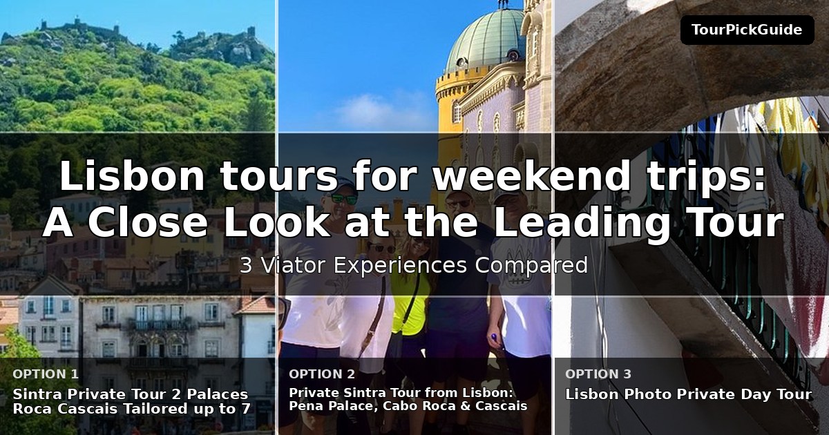 Lisbon tours for weekend trips – three Viator experiences compared
