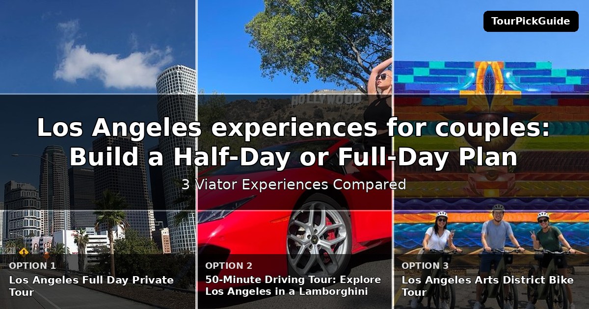 Los Angeles experiences for couples – three Viator experiences compared
