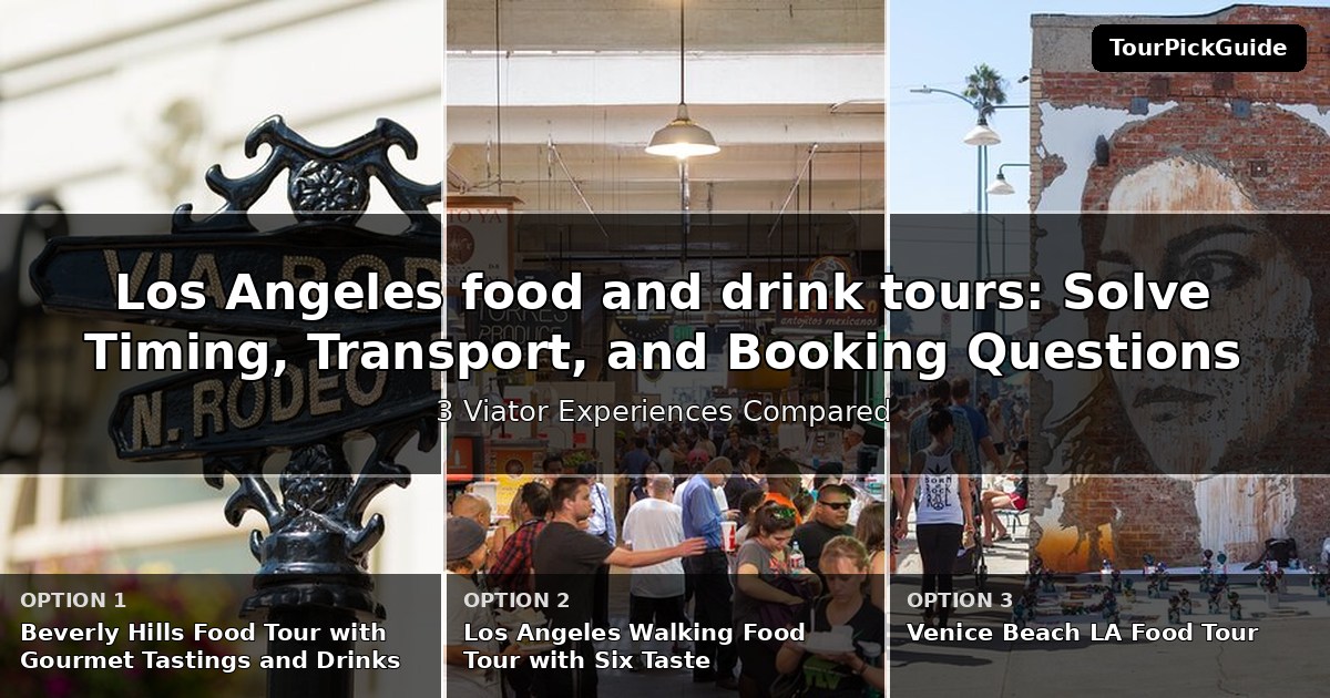 Los Angeles food and drink tours – three Viator experiences compared