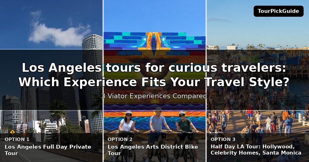 Los Angeles tours for curious travelers – three Viator experiences compared