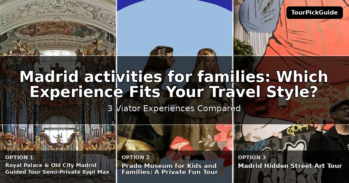 Madrid activities for families – three Viator experiences compared