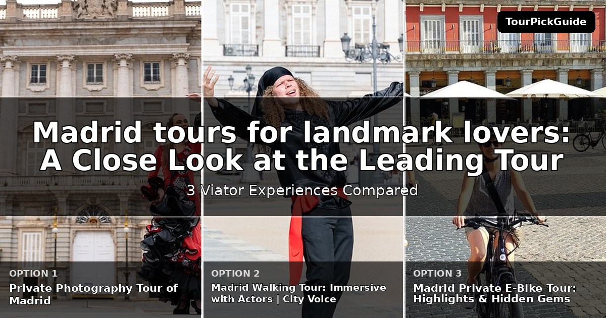 Madrid tours for landmark lovers – three Viator experiences compared