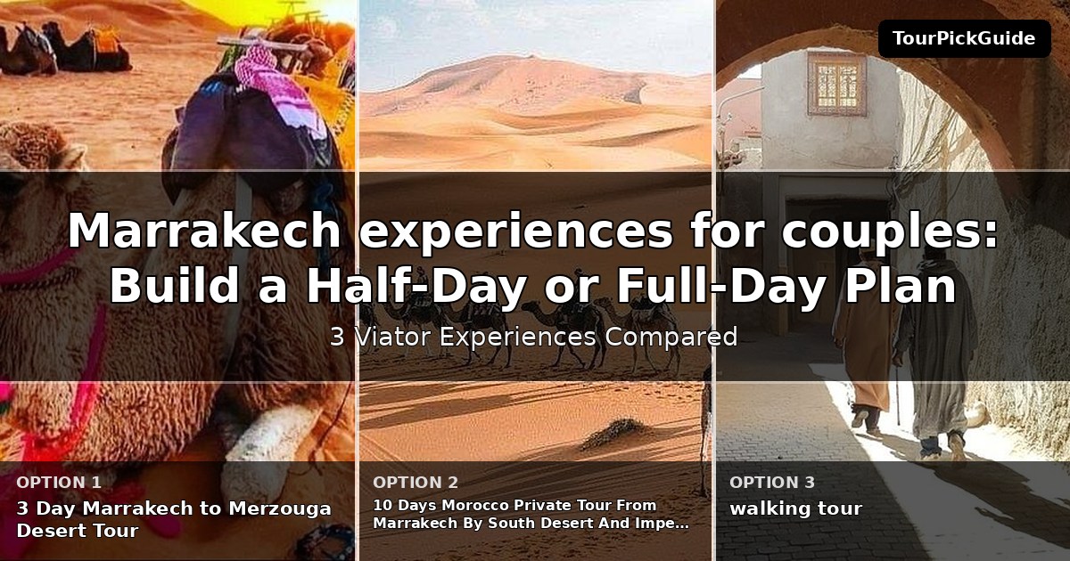 Marrakech experiences for couples – three Viator experiences compared