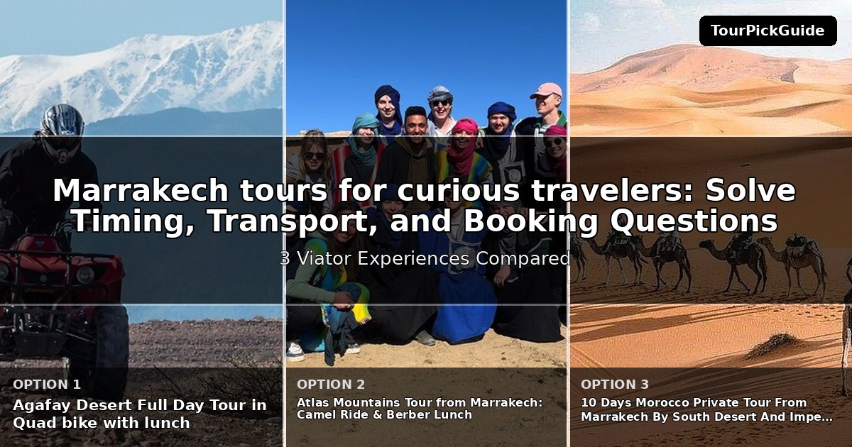 Marrakech tours for curious travelers – three Viator experiences compared