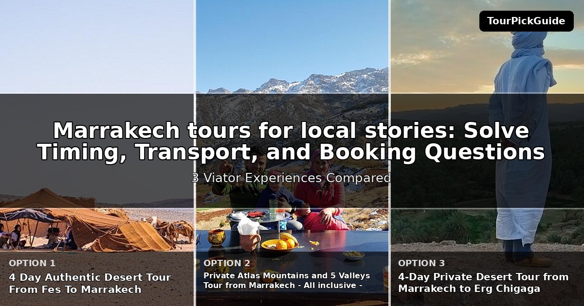 Marrakech tours for local stories – three Viator experiences compared