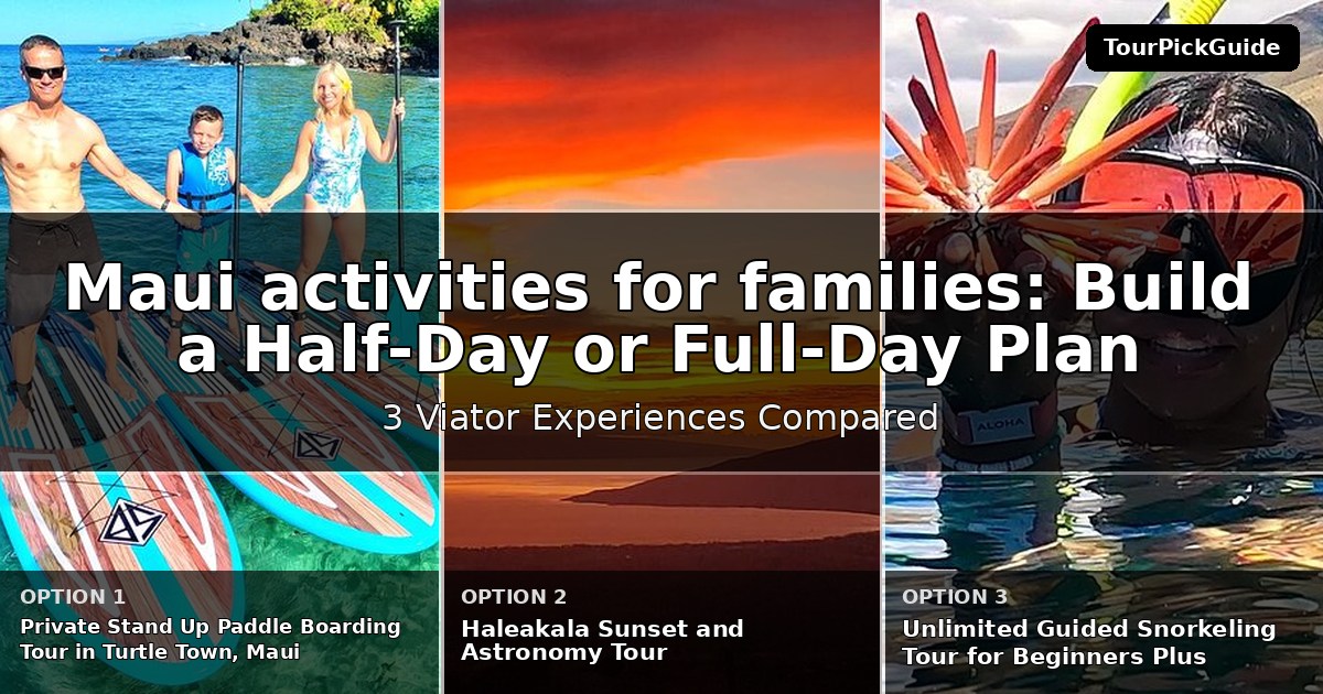 Maui activities for families – three Viator experiences compared