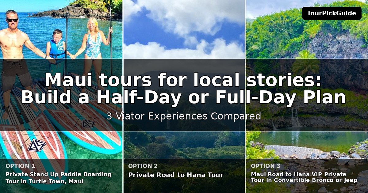 Maui tours for local stories – three Viator experiences compared