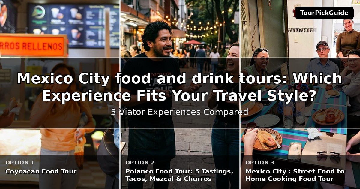 Mexico City food and drink tours – three Viator experiences compared