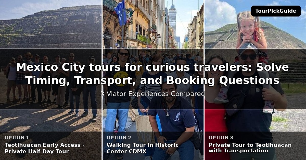 Mexico City tours for curious travelers – three Viator experiences compared