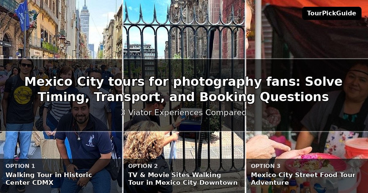 Mexico City tours for photography fans – three Viator experiences compared