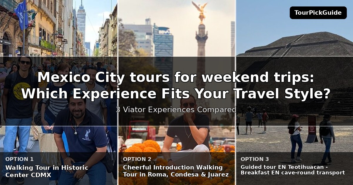 Mexico City tours for weekend trips – three Viator experiences compared