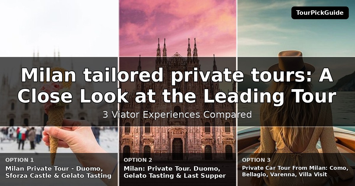 Milan tailored private tours – three Viator experiences compared