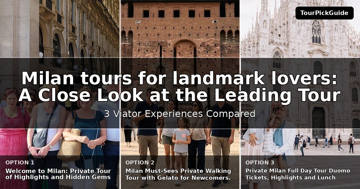 Milan tours for landmark lovers – three Viator experiences compared
