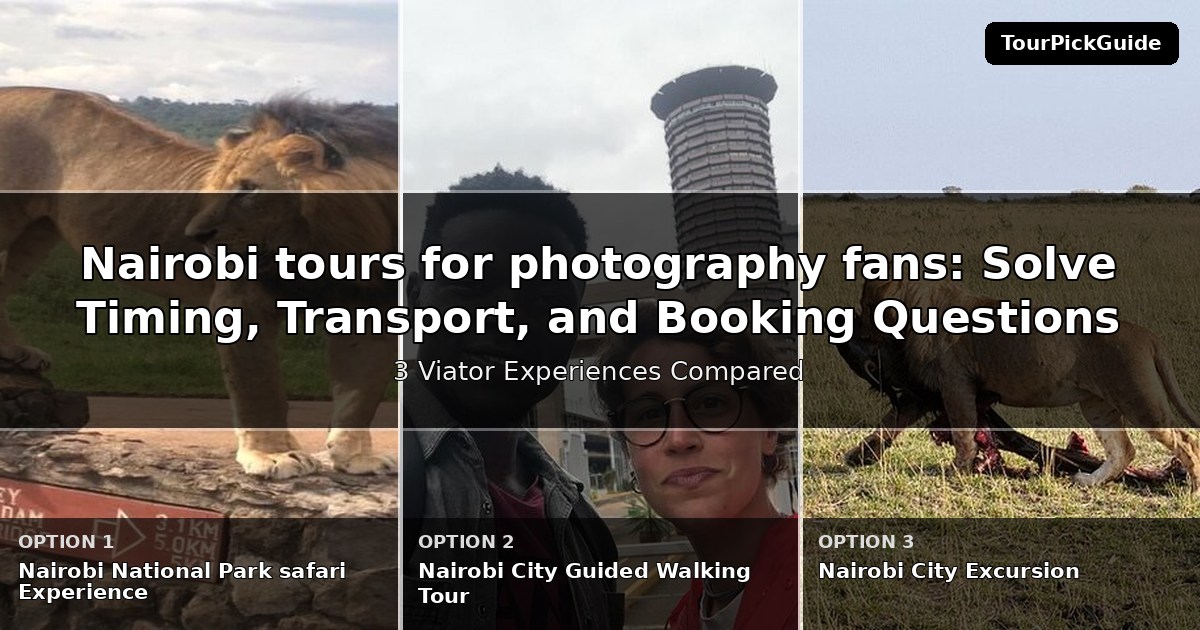 Nairobi tours for photography fans – three Viator experiences compared