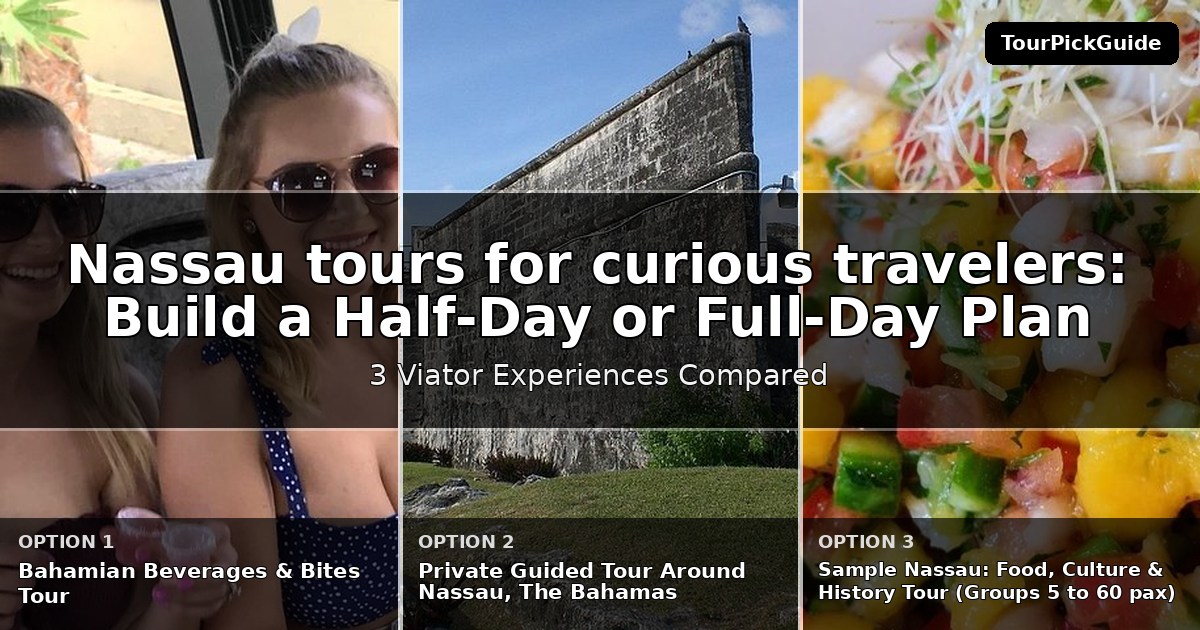 Nassau tours for curious travelers – three Viator experiences compared
