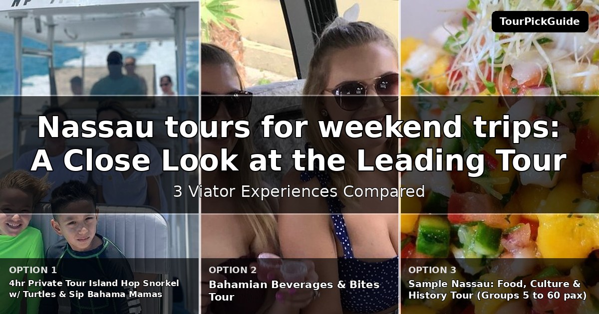 Nassau tours for weekend trips – three Viator experiences compared