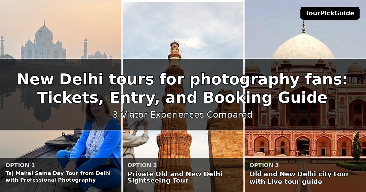 New Delhi tours for photography fans – three Viator experiences compared