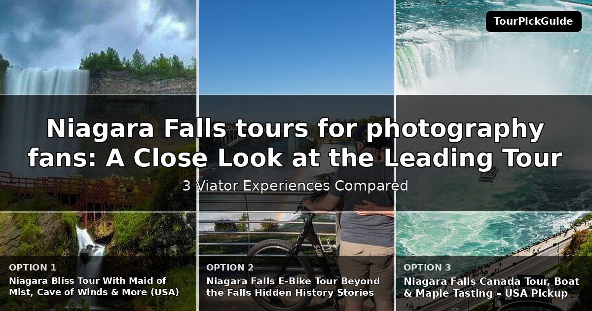 Niagara Falls tours for photography fans – three Viator experiences compared