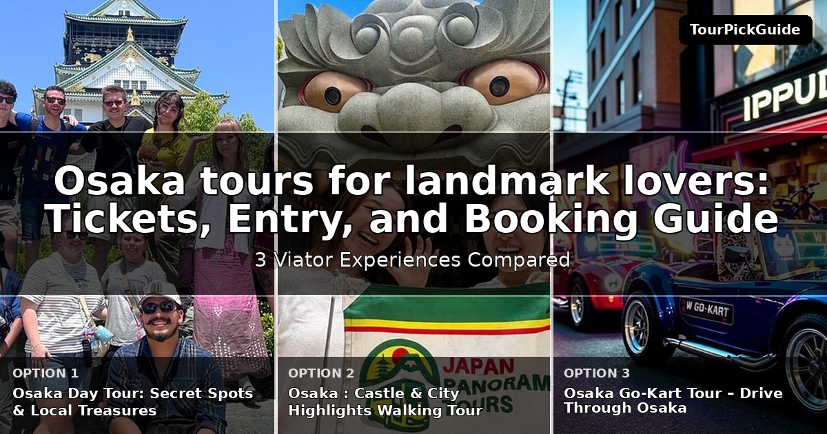 Osaka tours for landmark lovers – three Viator experiences compared