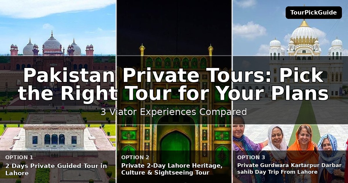 Pakistan private tours – three Viator experiences compared
