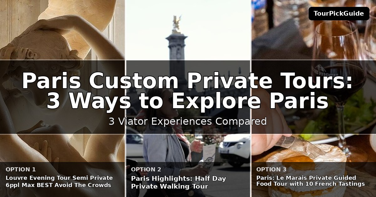 Paris custom private tours – three Viator experiences compared