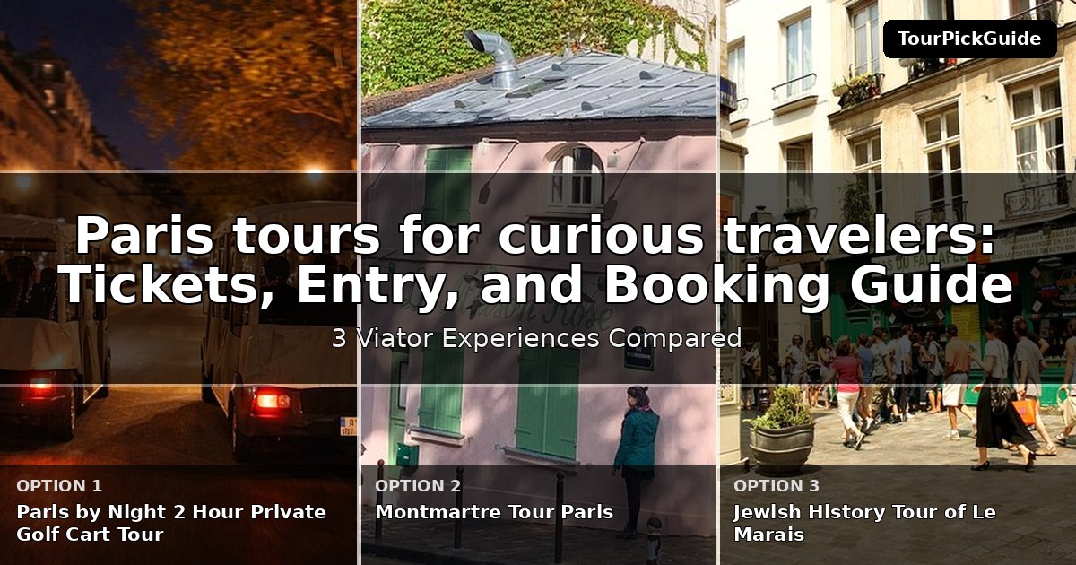 Paris tours for curious travelers – three Viator experiences compared