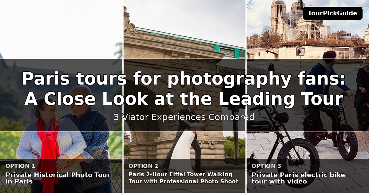Paris tours for photography fans – three Viator experiences compared