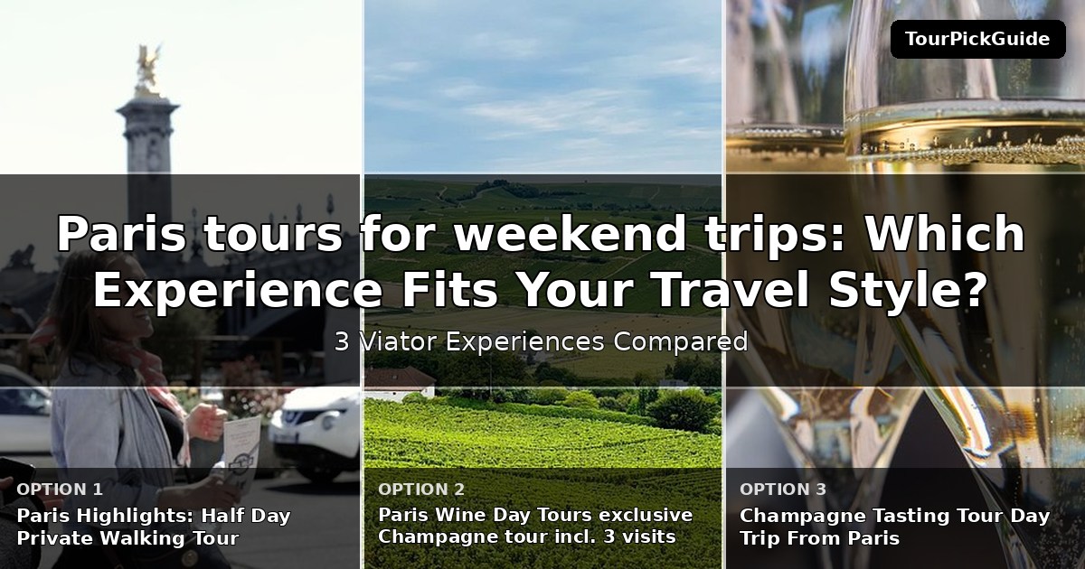 Paris tours for weekend trips – three Viator experiences compared