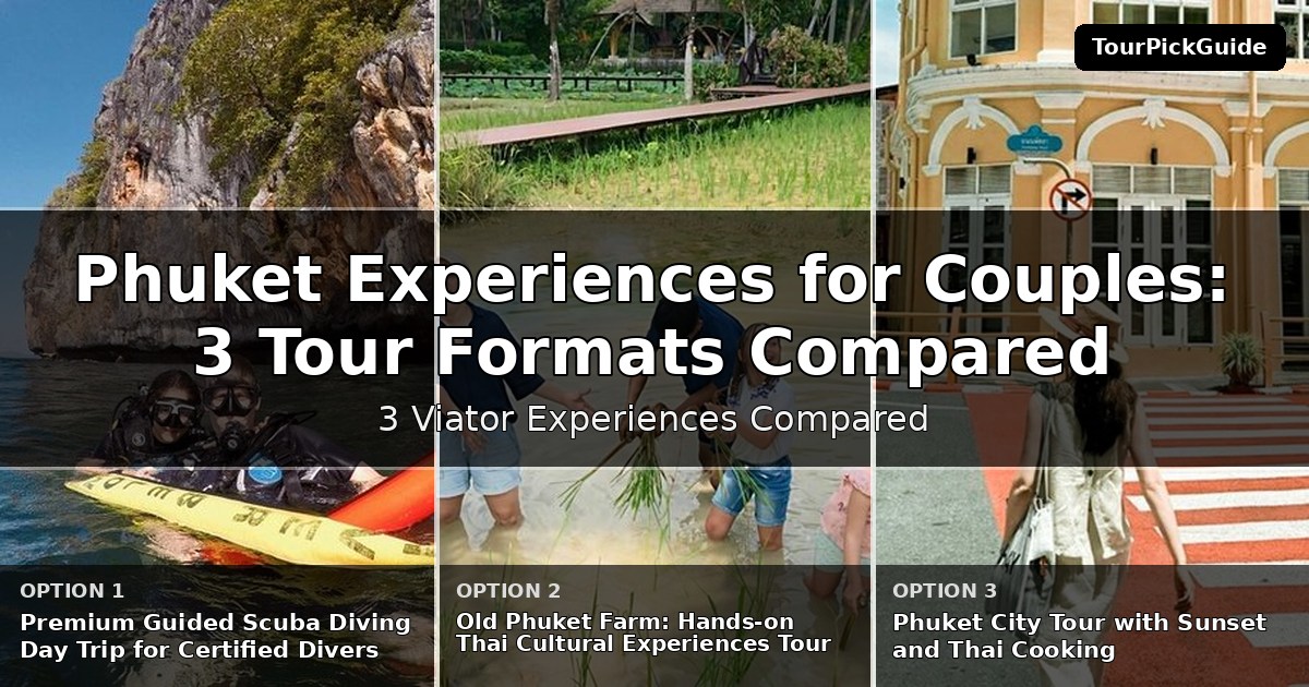 Phuket experiences for couples – three Viator experiences compared