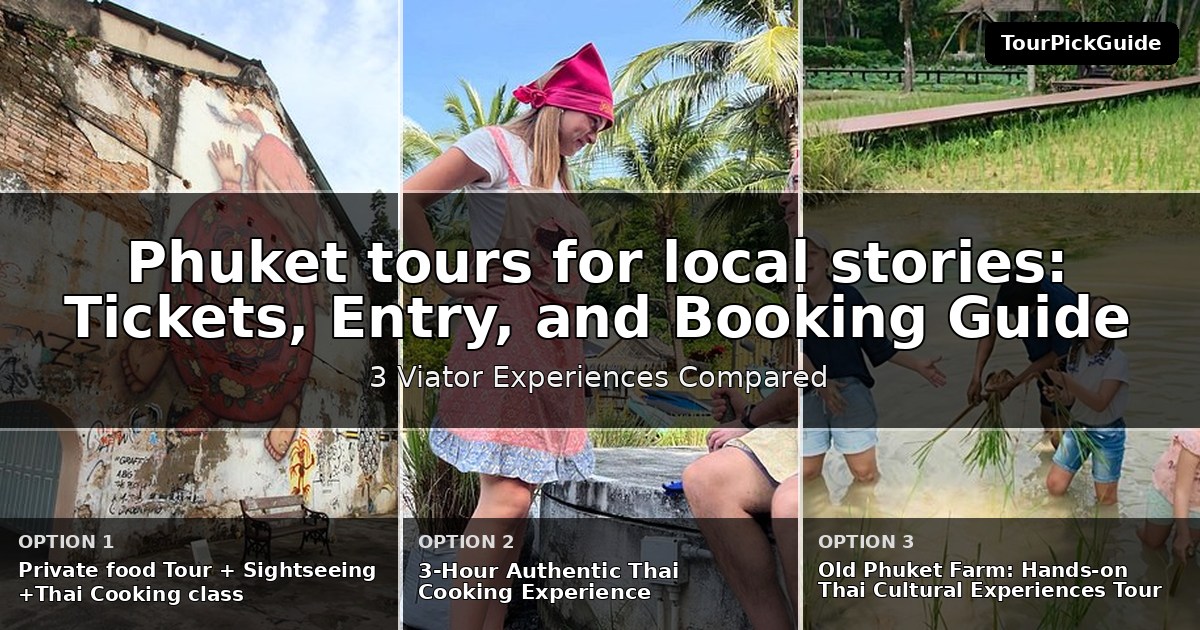 Phuket tours for local stories – three Viator experiences compared