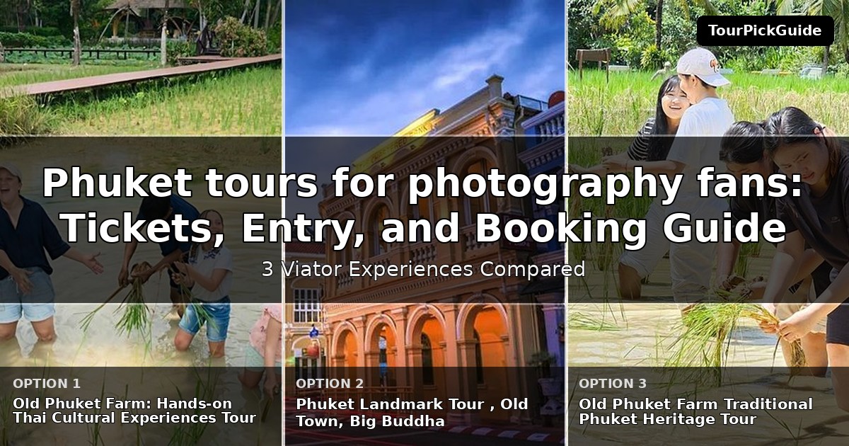 Phuket tours for photography fans – three Viator experiences compared