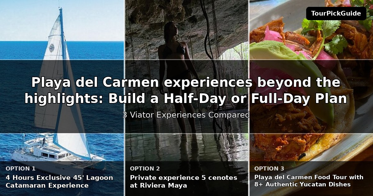 Playa del Carmen experiences beyond the highlights – three Viator experiences compared