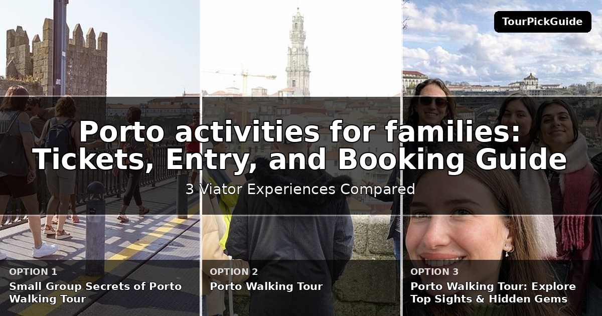 Porto activities for families – three Viator experiences compared