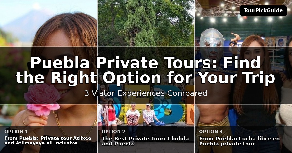 Puebla private tours – three Viator experiences compared